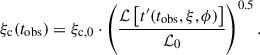 Mathematical equation: $$ \begin{aligned} \xi _{\rm c} (t_{\mathrm{obs}}) = \xi _{\rm c,0}\cdot \left(\frac{\mathcal{L} \left[t^{\prime }(t_{\mathrm{obs}}, \xi , \phi )\right]}{\mathcal{L} _0}\right)^{0.5}. \end{aligned} $$