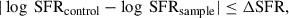 Mathematical equation: $$ \begin{aligned}&|\log \; \mathrm{{SFR}}_{\rm {control}} - \log \; \mathrm{{SFR}}_{\rm {sample}}| \le \Delta \mathrm {SFR} , \end{aligned} $$