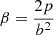 Mathematical equation: $ \beta = \frac{2p}{b^2} $