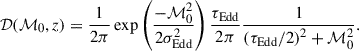 Mathematical equation: $$ \begin{aligned} \mathcal{D} (\mathcal M_{\rm 0} , z) = \frac{1}{2 \pi } \exp \left(\frac{-\mathcal{M} _{\rm 0}^2}{2 \sigma _{\text{Edd} }^2}\right)\frac{\tau _{\text{Edd} }}{2 \pi } \frac{1}{\left(\tau _{\text{Edd} } / 2\right)^2+\mathcal{M} _{\rm 0}^2}. \end{aligned} $$