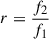 Mathematical equation: $ r =\frac{f_2}{f_1} $