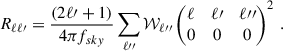 Mathematical equation: $$ \begin{aligned} R_{\ell \ell \prime } = \frac{(2\ell \prime +1)}{4\pi f_{sky} } \sum _{\ell {\prime \prime }} {\mathcal{W} }_{\ell {\prime \prime }} \begin{pmatrix} \ell&\ell \prime&\ell {\prime \prime }\\ 0&0&0 \end{pmatrix}^2 \,. \end{aligned} $$
