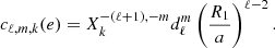 Mathematical equation: $$ \begin{aligned} c_{\ell ,m,k}(e) = X^{-(\ell +1),-m}_{k} d_{\ell }^{m}\left( \dfrac{R_1}{a}\right)^{\ell -2}. \end{aligned} $$