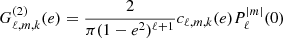 Mathematical equation: $$ \begin{aligned} G^{(2)}_{\ell ,m,k}(e)&=\dfrac{2}{\pi (1-e^2)^{\ell +1}} c_{\ell ,m,k}(e) P_{\ell }^{\vert m \vert }(0)\end{aligned} $$