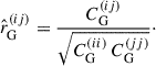 Mathematical equation: $$ \begin{aligned} \hat{r}_{\mathrm{G} }^{(ij)} = \frac{C_{\mathrm{G} }^{(ij)}}{\sqrt{C_{\mathrm{G} }^{(ii)}\,C_{\mathrm{G} }^{(jj)}}}\cdot \end{aligned} $$