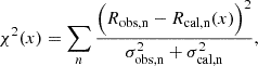 Mathematical equation: $$ \begin{aligned} \chi ^2 (x) = \sum _n \frac{\Bigl (R_{\rm {obs}, n}-R_{\rm {cal}, n}(x)\Bigl )^2}{\sigma ^2_{\rm {obs}, n}+\sigma ^2_{\rm {cal}, n}} ,\end{aligned} $$
