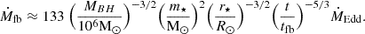 Mathematical equation: $$ \begin{aligned} \dot{M}_{\rm fb}\approx 133\ \Big ( \frac{M_{BH}}{10^6 \mathrm{M}_\odot }\Big )^{-3/2} \Big ( \frac{m_\star }{\mathrm{M}_\odot }\Big )^2 \Big ( \frac{r_\star }{R_\odot }\Big )^{-3/2} \Big ( \frac{t}{t_{\rm fb}}\Big )^{-5/3} \dot{M}_{\rm Edd}. \end{aligned} $$