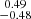 Mathematical equation: $ \substack{0.49 \\ -0.48} $