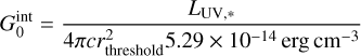 Mathematical equation: $\[G_0^{\mathrm{int}}=\frac{L_{\mathrm{UV}, *}}{4 \pi c r_{\text {threshold}}^2 5.29 \times 10^{-14} \mathrm{erg} \mathrm{~cm}^{-3}}\]$