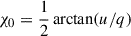 Mathematical equation: $ \chi _0 = \frac{1}{2} \arctan (u/q) $