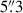 Mathematical equation: $ 5{{\overset{\prime\prime}{.}}}3 $