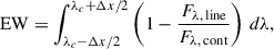 Mathematical equation: $$ \begin{aligned} \mathrm{EW} = \int _{\lambda _c - \Delta x/2}^{\lambda _c + \Delta x/2} \left(1 - \frac{F_{\lambda , \, \mathrm{line}}}{F_{\lambda , \, \mathrm{cont}}}\right) \, d\lambda , \end{aligned} $$