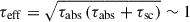 Mathematical equation: $ \tau_{\mathrm{eff}}=\sqrt{\tau_{\mathrm{abs}}\,(\tau_{\mathrm{abs}}+\tau_{\mathrm{sc}})}\sim 1 $