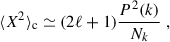 Mathematical equation: $$ \begin{aligned} \langle X^2\rangle _{\rm c} \simeq (2\ell +1) \frac{P^2(k)}{N_k}\;, \end{aligned} $$
