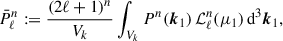 Mathematical equation: $$ \begin{aligned} \bar{P}_\ell ^n := \frac{(2\ell +1)^n}{V_k}\int _{V_k} P^n(\boldsymbol{k}_1)\, {\mathcal{L} }_\ell ^n(\mu _1)\, {\mathrm{d} }^3\boldsymbol{k}_1, \end{aligned} $$