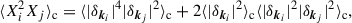Mathematical equation: $$ \begin{aligned} \langle X_i^2 X_j \rangle _{\rm c}&= \langle |\delta _{\boldsymbol{k}_i}|^4 |\delta _{\boldsymbol{k}_j}|^2\rangle _{\rm c} + 2 \langle |\delta _{\boldsymbol{k}_i}|^2 \rangle _{\rm c} \langle |\delta _{\boldsymbol{k}_i}|^2 |\delta _{\boldsymbol{k}_j}|^2\rangle _{\rm c}, \end{aligned} $$