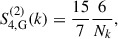 Mathematical equation: $$ \begin{aligned} S_{4, \mathrm {G}}^{(2)}(k)&= \frac{15}{7}\frac{6}{N_k} ,\end{aligned} $$
