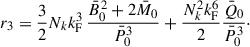 Mathematical equation: $$ \begin{aligned} r_3 = \frac{3}{2} N_k k_{\rm F}^3\, \frac{\bar{B}_0^2 + 2\bar{M}_0}{\bar{P}_0^3} + \frac{N_k^2 k_{\rm F}^6}{2} \frac{\bar{Q}_0}{\bar{P}_0^3}\cdot \end{aligned} $$