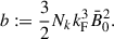 Mathematical equation: $$ \begin{aligned} b := \frac{3}{2}N_k k_{\rm F}^3 \bar{B}_0^2. \end{aligned} $$