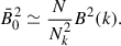 Mathematical equation: $$ \begin{aligned} \bar{B}_0^2 \simeq \frac{N}{N_k^2} B^2(k). \end{aligned} $$