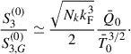 Mathematical equation: $$ \begin{aligned} \frac{S_3^{(0)}}{S_{3,G}^{(0)}} \simeq \frac{\sqrt{N_kk_{\rm F}^3}}{2} \frac{\bar{Q}_0}{\bar{T}_0^{3/2}}\cdot \end{aligned} $$