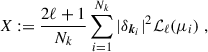 Mathematical equation: $$ \begin{aligned} X := \frac{2\ell +1}{N_k} \sum _{i = 1}^{N_k} |\delta _{\boldsymbol{k}_i}|^2 {\mathcal{L} }_\ell (\mu _i)\;, \end{aligned} $$