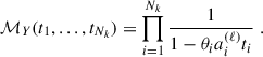 Mathematical equation: $$ \begin{aligned} {\mathcal{M} }_Y(t_1, ..., t_{N_k}) = \prod _{i = 1}^{N_k} \frac{1}{1-\theta _ia_i^{(\ell )} t_i}\;. \end{aligned} $$