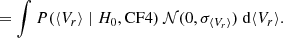Mathematical equation: $$ \begin{aligned}&= \int P({\langle V_r\rangle } \mid H_0, \mathrm{{CF4}})\ \mathcal{N} (0, \sigma _{\langle V_r\rangle })\ \mathrm{{d}} {\langle V_r\rangle }. \quad \end{aligned} $$