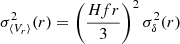 Mathematical equation: $ \sigma_{\langle V_r\rangle}^2(r) = \left( \frac{H f r}{3} \right)^2 \sigma_\delta^2(r) $