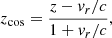 Mathematical equation: $$ \begin{aligned} {z_{\rm {cos}}} = \frac{z - v_r / c}{1 + v_r / c}, \end{aligned} $$