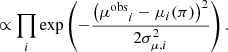Mathematical equation: $$ \begin{aligned} &\propto \prod _i \exp \left( - \frac{\left({\mu ^\mathrm{{obs}}}_i - \mu _i(\pi )\right)^2}{2 \sigma _{\mu , i}^2}\right). \end{aligned} $$