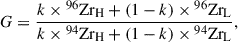 Mathematical equation: $$ \begin{aligned} G = \frac{k\times {^{96}}\mathrm{Zr_H} + (1-k)\times {^{96}}\mathrm{Zr_L} }{k\times {^{94}}\mathrm{Zr_H} + (1-k)\times {^{94}}\mathrm{Zr_L} }, \end{aligned} $$