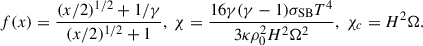 Mathematical equation: $$ \begin{aligned} f(x) = \frac{(x/2)^{1/2}+1/\gamma }{(x/2)^{1/2}+1},\; \chi = \frac{16 \gamma (\gamma -1) \sigma _{\rm SB} T^4}{3 \kappa \rho _0^2 H^2 \Omega ^2},\; \chi _c=H^2 \Omega . \end{aligned} $$