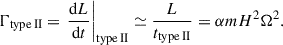 Mathematical equation: $$ \begin{aligned} \Gamma _{\rm type\,II} = \left.\frac{\mathrm{d}L}{\mathrm{d}t}\right|_{\rm type\,II} \simeq \frac{L}{t_{\rm type\, II}} = \alpha m H^2 \Omega ^2. \end{aligned} $$