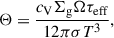 Mathematical equation: $$ \begin{aligned} \Theta = \frac{c_{\rm V} \Sigma _{\rm g} \Omega \tau _{\rm eff}}{12 \pi \sigma T^3}, \end{aligned} $$