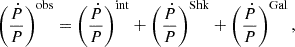 Mathematical equation: $$ \begin{aligned} \begin{aligned} \left( \frac{\dot{P}}{P} \right)^\mathrm{obs}&= \left( \frac{\dot{P}}{P} \right)^\mathrm{int} + \left( \frac{\dot{P}}{P} \right)^\mathrm{Shk} + \left( \frac{\dot{P}}{P} \right)^\mathrm{Gal}, \\ \end{aligned} \end{aligned} $$
