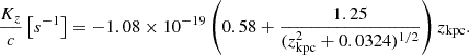 Mathematical equation: $$ \begin{aligned} \frac{K_z}{c} \left[s^{-1}\right] = -1.08\times 10^{-19}\left( 0.58 + \frac{1.25}{(z_{\rm {kpc}}^{2}+0.0324)^{1/2}} \right) z_{\rm {kpc}}. \end{aligned} $$
