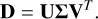 Mathematical equation: $\mathbf{D}=\mathbf{U} \mathbf{\Sigma} \mathbf{V}^{T}.$