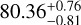 Mathematical equation: $80.36^{+0.76}_{-0.81}$