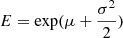 Mathematical equation: $$ \begin{aligned} E&= \exp (\mu + \frac{\sigma ^2}{2})\end{aligned} $$