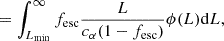 Mathematical equation: $$ \begin{aligned}&= \int _{L_{\rm min}}^\infty f_{\rm esc}\frac{L}{c_\alpha (1-f_{\rm esc})}\phi (L) \mathrm{d}L, \end{aligned} $$