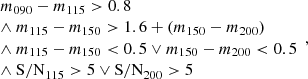 Mathematical equation: $$ \begin{aligned} \begin{array}{l} m_{090}-m_{115}>0.8\\ \wedge \ m_{115}-m_{150}>1.6+(m_{150}-m_{200})\\ \wedge \ m_{115}-m_{150}<0.5 \vee m_{150}-m_{200} < 0.5 \\ \wedge \ \mathrm{S/N}_{115}>5 \vee \mathrm{S/N}_{200}>5 \end{array}, \end{aligned} $$