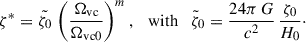 Mathematical equation: $$ \begin{aligned} \zeta ^{*} = \tilde{\zeta _{0}} \,\left(\dfrac{\Omega _{\mathrm{vc} }}{\Omega _{\mathrm{vc0} }}\right)^m, \quad \mathrm{with} \quad \tilde{\zeta }_0 = \dfrac{24 \pi \, G}{c^2}\,\dfrac{\zeta _0}{H_0}\cdot \end{aligned} $$
