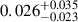 Mathematical equation: $ 0.026^{+0.035}_{-0.023} $