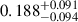 Mathematical equation: $ 0.188^{+0.091}_{-0.094} $