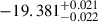 Mathematical equation: $ -19.381^{+0.021}_{-0.022} $