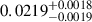 Mathematical equation: $ 0.0219^{+0.0018}_{-0.0019} $