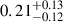 Mathematical equation: $ 0.21^{+0.13}_{-0.12} $