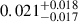 Mathematical equation: $ 0.021^{+0.018}_{-0.017} $
