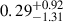 Mathematical equation: $ 0.29^{+0.92}_{-1.31} $